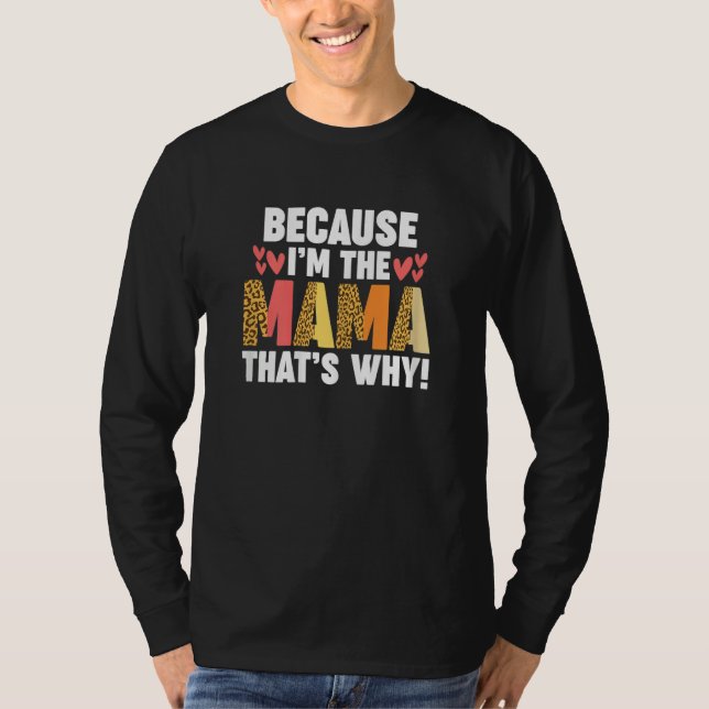 Camiseta Womens because I'm the mama that's why  mother (Anverso)