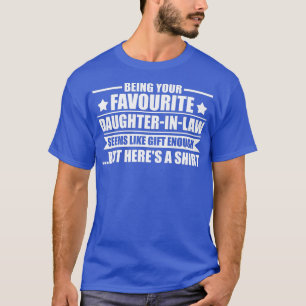 Camiseta Womens Being your favourite daughterinlaw fatherin