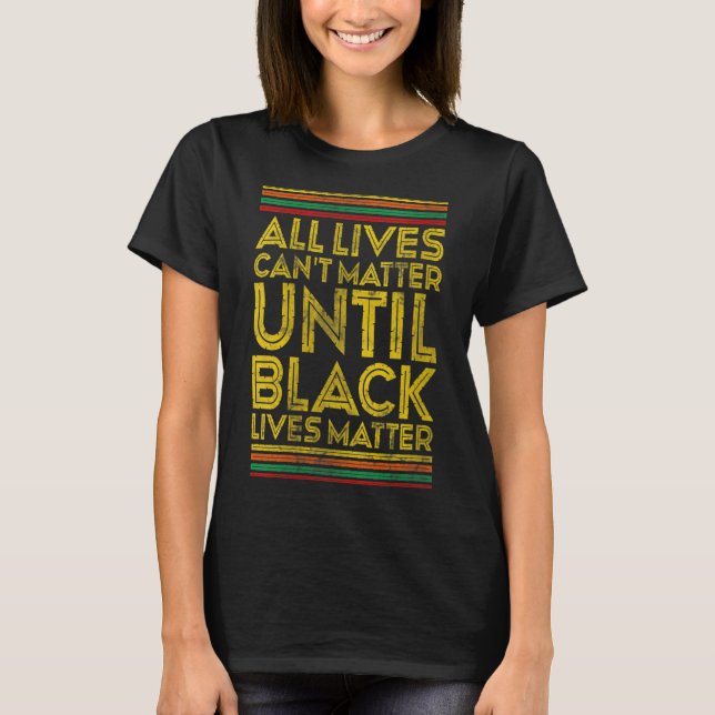 Camiseta Womens Black History All Lives Cant Until Black Li (Anverso)