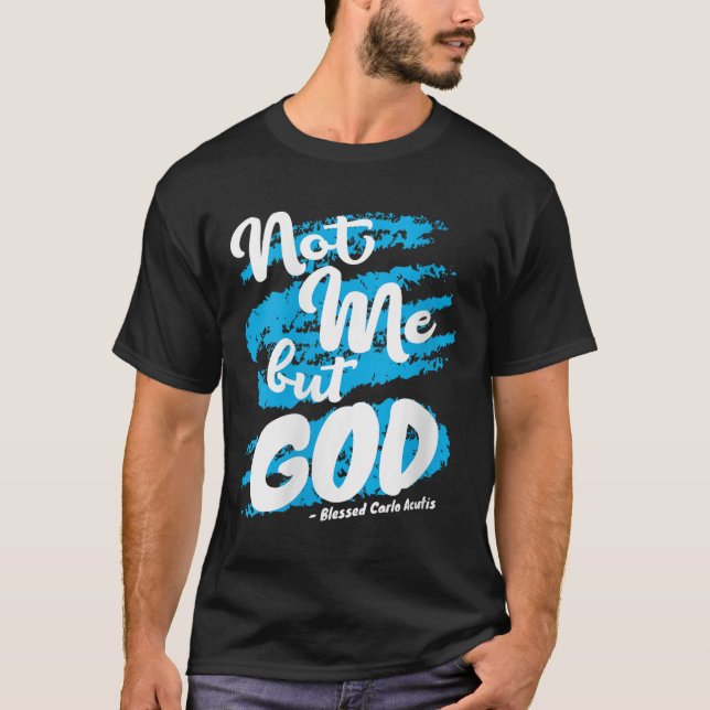 Camiseta Womens Blessed Carlo Acutis Prayer Not Me Catholic (Anverso)