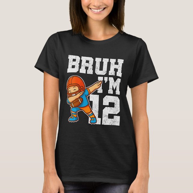Camiseta Womens Bruh I'm 12 Funny Dab Se Football Gift For  (Anverso)