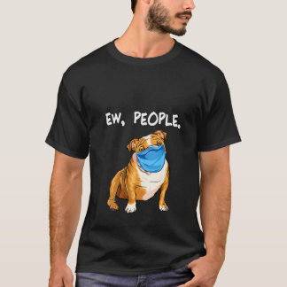 Camiseta Womens Bulldog Ew People Dog Wearing Face Mask