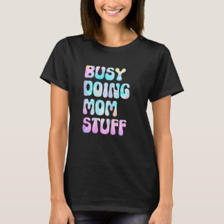 Camiseta Womens Busy Doing Mom Stuff Funny Mother's Day, Gr