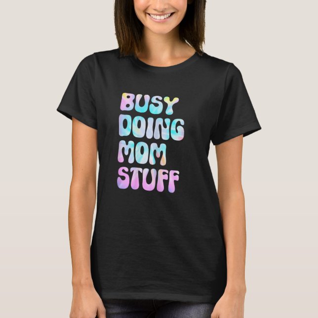 Camiseta Womens Busy Doing Mom Stuff Funny Mother's Day, Gr (Anverso)