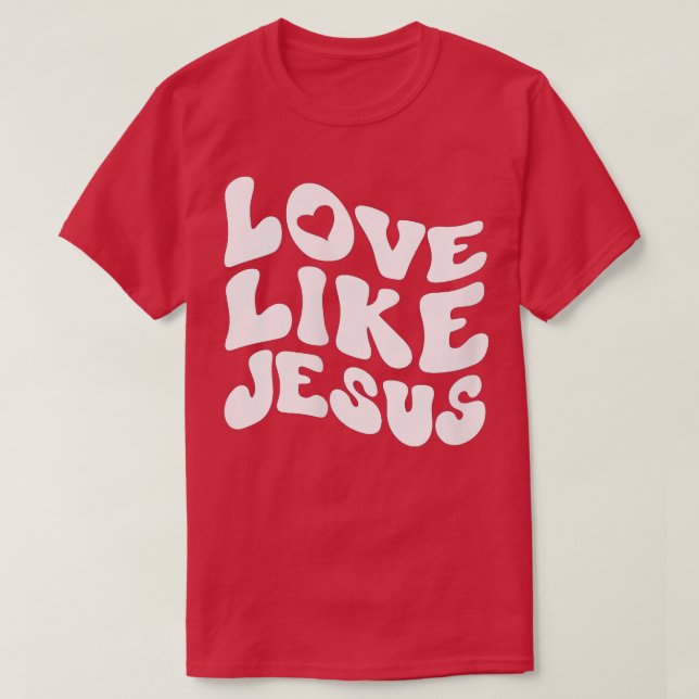 Camiseta Womens Catholic Christian Clothing Love Like Jesus (Diseño del anverso)