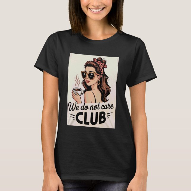 Camiseta Womens Coffee We Do Not Care Club Merch Wdnc Merch (Anverso)