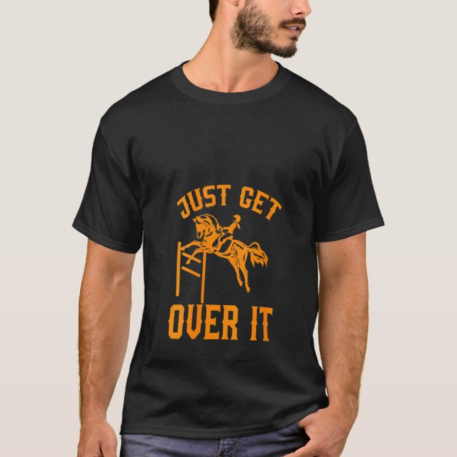 Camiseta Womens Cool Just Get Over It  For Women And Men (Anverso)