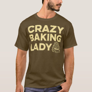 Camiseta Womens Crazy Baking Lady Cita para tu bollo de pas
