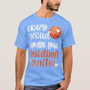Camiseta Womens Crazy Proud Always Loud Basketball Auntie B