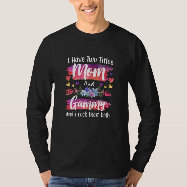 Camiseta Womens Cute I Have To Titles Mom And Gammy Women M (Anverso)