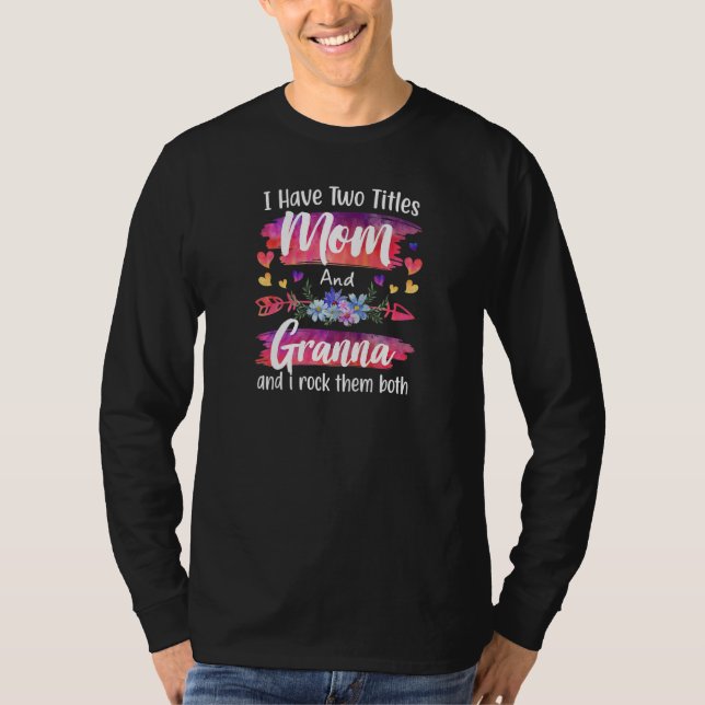 Camiseta Womens Cute I Have To Titles Mom And Granna Women  (Anverso)