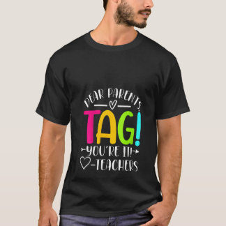 Camiseta Womens Dear Parents Tag You re It Love Teachers La