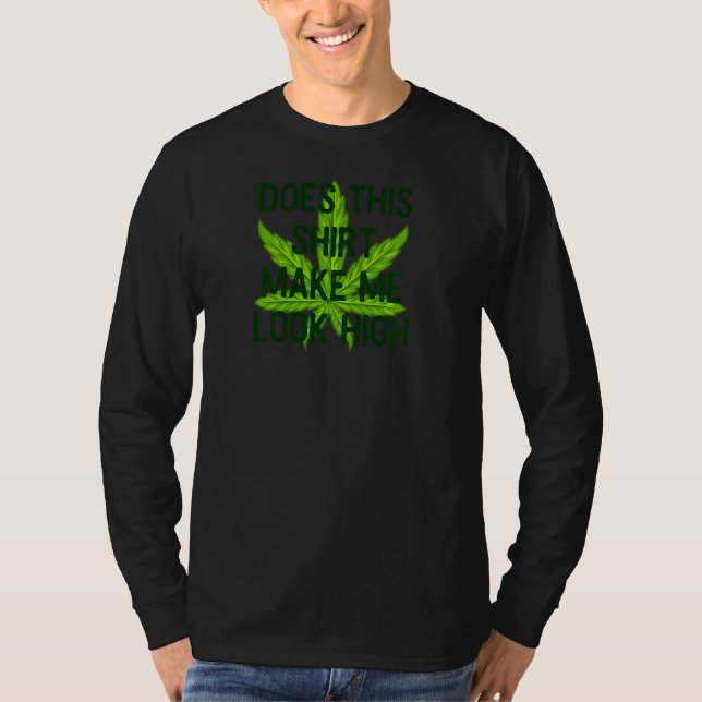 Camiseta Womens Does This Make Me Look High  For Pot Users (Anverso)