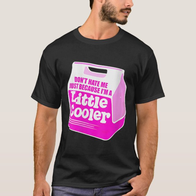 Camiseta Womens Don't Hate Me Just Because I'm A Little-coo (Anverso)