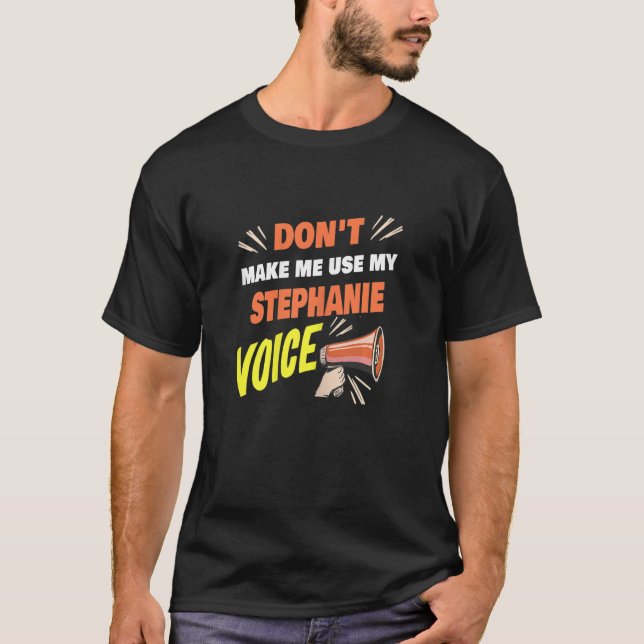 Camiseta Womens Don't Make Me Use My Stephanie Voice Funny  (Anverso)