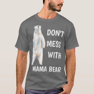 Camiseta Womens Don't Mess With Mama Bear Mother's Day Mom 