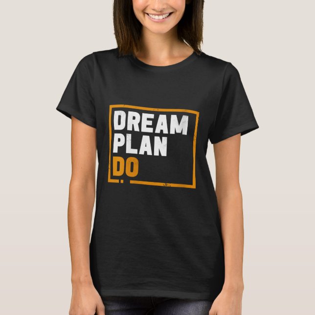 Camiseta Womens Dream Plan Do - Insrational Quote Motivatio (Anverso)