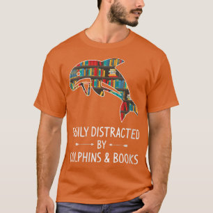 Camiseta Womens Easily Distracted By Dolphins & Books Lover