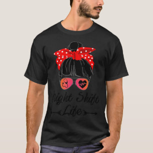 Camiseta Womens Funny Night Shift Life Messy Bun Hair Banda