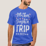 Camiseta Womens Funny Quote Mother Daughter Trip 2022 Vacat<br><div class="desc">Womens Funny Quote Mother Daughter Trip 2022 Vacation Mother's Day 76  .</div>