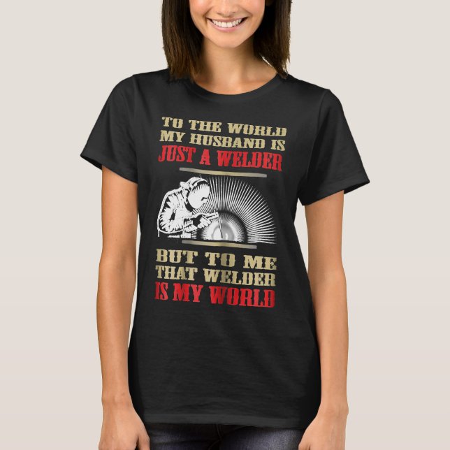 Camiseta Womens Funny Welder  My Husband Is My World  Welde (Anverso)