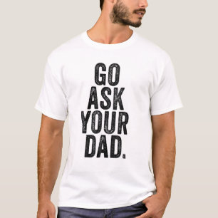 Camiseta Womens Go Ask Your Dad Cute Mother's Day Mom Fathe