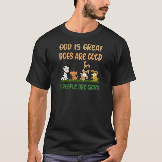 Camiseta Womens  GOD Is Great Dogs Are Good People Are Craz (Anverso)