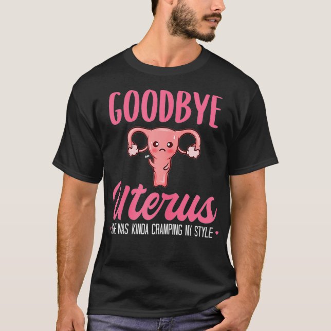 Camiseta Womens Good Bye Uterus She Was Kinda Cramping My S (Anverso)