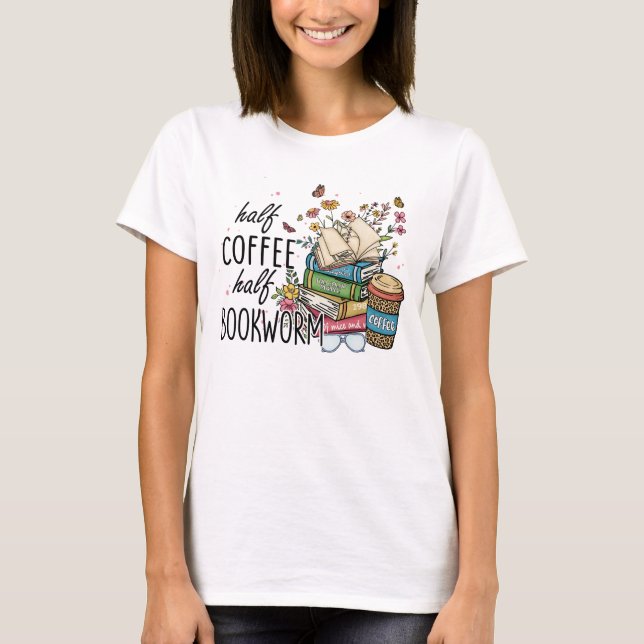 Camiseta Women's "Half Coffee Half Bookworm" Graphic (Anverso)