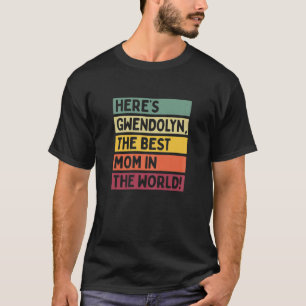 Camiseta Womens Here's Gwendolyn The Best Mom In The World