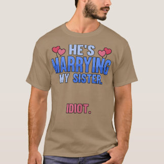 Camiseta Womens Hes se casa con mi hermana idiota
