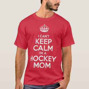 Camiseta Womens I Can't Keep Calm I'm A Hockey Mom Funny Gi