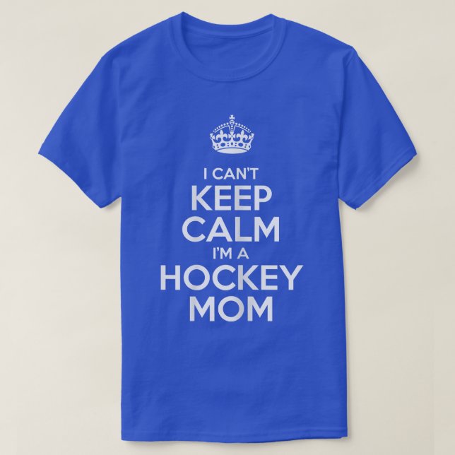Camiseta Womens I Can't Keep Calm I'm A Hockey Mom Funny Gi (Diseño del anverso)