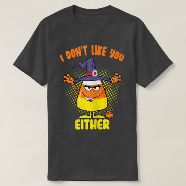 Camiseta Womens I Dont Like You Either Funny Halloween Cand (Diseño del anverso)