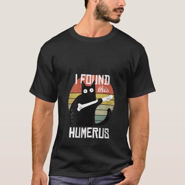 Camiseta Womens I Found This Humerus Cats Humorous Pun Funn (Anverso)
