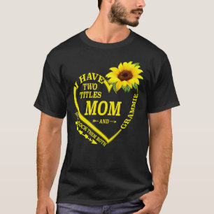 Camiseta Womens I Have Two Titles Mom And Grammie Mothers D