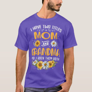 Camiseta Womens I Have Two Titles Mom And Grandma And I Roc