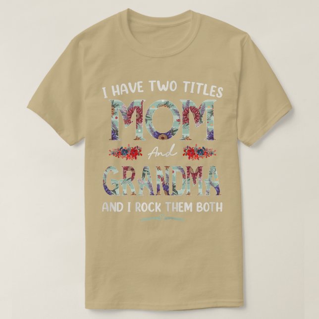 Camiseta Womens I Have Two Titles Mom And Grandma Floral Fu (Diseño del anverso)