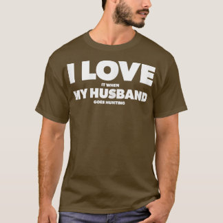 Camiseta Womens I Love It When My Husband goes hunting