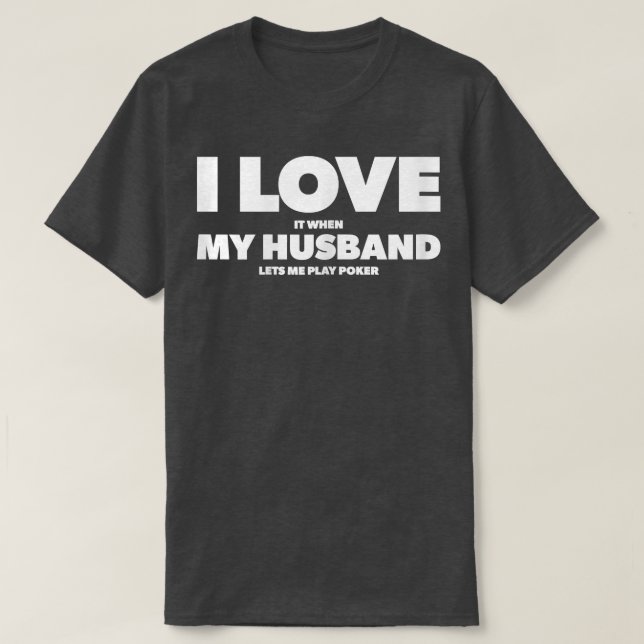 Camiseta Womens I Love It When My Husband lets me play poke (Diseño del anverso)