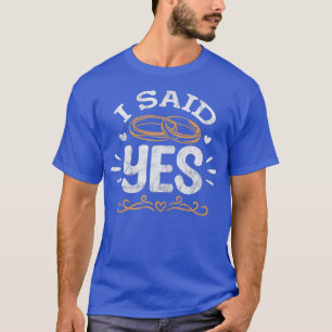 Camiseta Womens I Said Yes Fiancee Bride Engagement Wedding