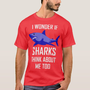 Camiseta Womens I Wonder If Sharks Think About Me Too Shark