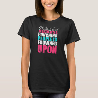Camiseta Womens I Work Out Because Punching Fitness Women's