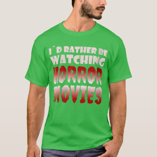 Camiseta Womens Id rather be watching Horror Movies funny H