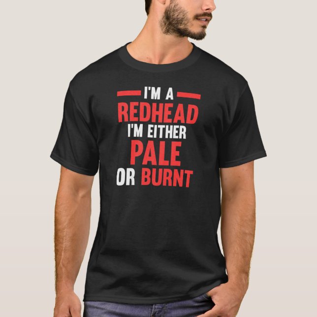 Camiseta Womens I'm a Redhead I'm either pale or burnt Redh (Anverso)