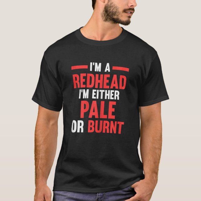 Camiseta Womens I'm a Redhead I'm either pale or burnt Redh (Anverso)