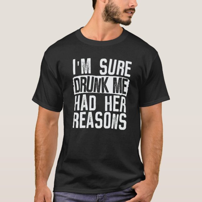 Camiseta Womens I'm Sure Drunk Me Had Her Reasons  Drinking (Anverso)