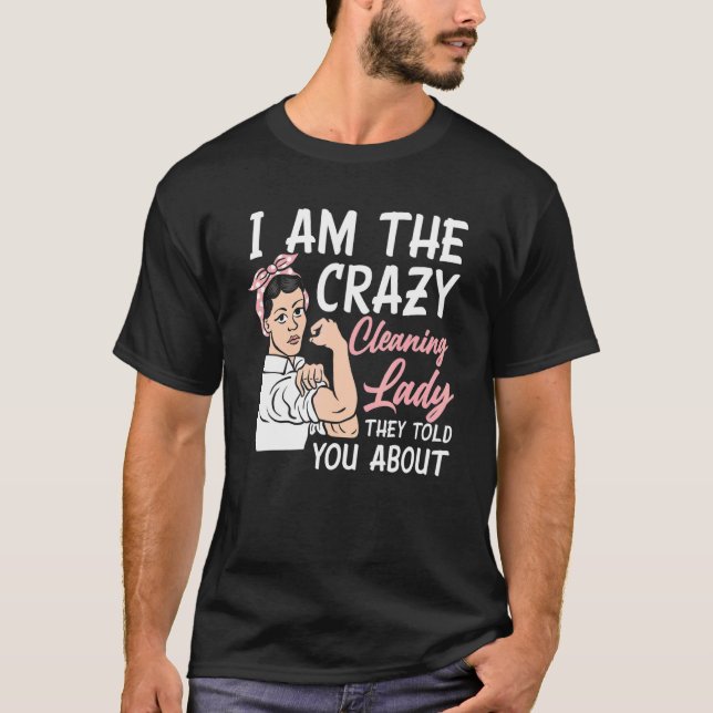 Camiseta Womens I'm The Crazy Cleaning Lady Housekeeping Ho (Anverso)