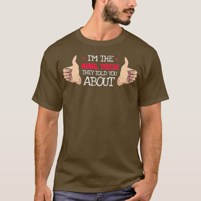 Camiseta Womens Im The Nail Tech They Told You About For (Anverso)