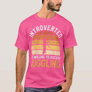 Camiseta Womens Introverted But Willing To Discuss Juggling